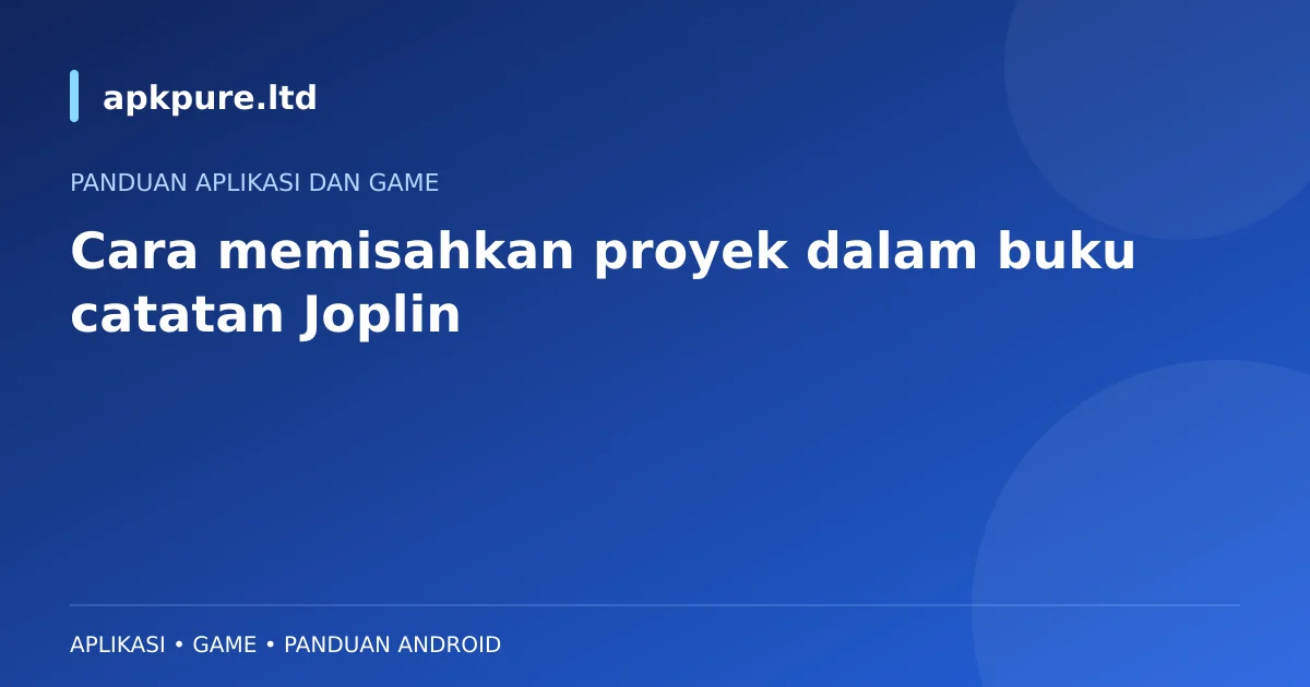 Ilustrasi apkpure.ltd: Cara memisahkan proyek dalam buku catatan Joplin