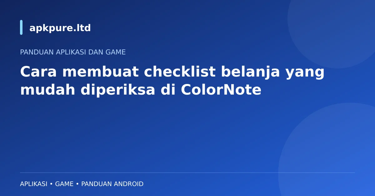 Ilustrasi apkpure.ltd: Cara membuat checklist belanja yang mudah diperiksa di ColorNote